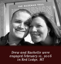 Drew and Rachelle were engaged on Feb. 10 2006